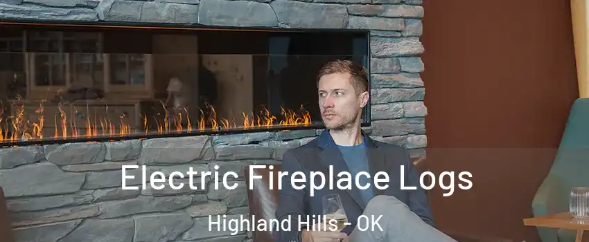 Electric Fireplace Logs Highland Hills - OK