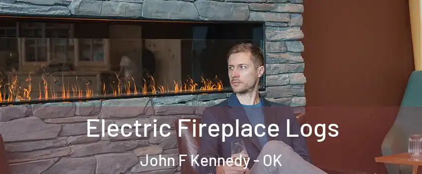 Electric Fireplace Logs John F Kennedy - OK