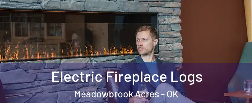Electric Fireplace Logs Meadowbrook Acres - OK