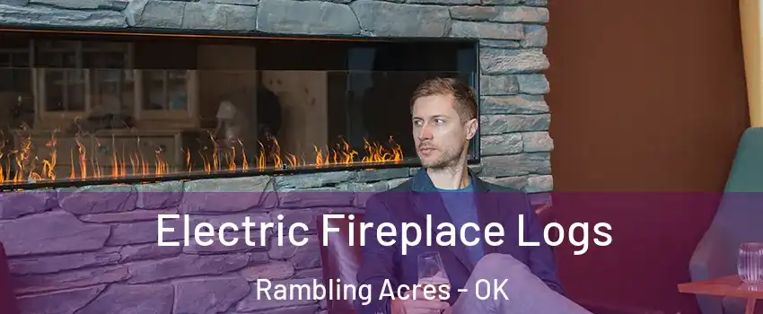 Electric Fireplace Logs Rambling Acres - OK