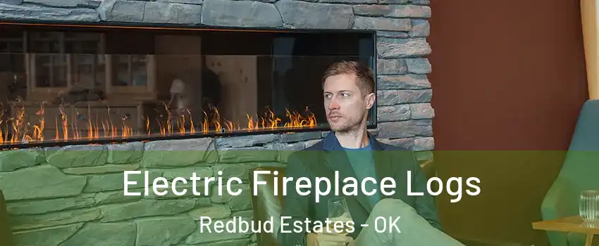 Electric Fireplace Logs Redbud Estates - OK
