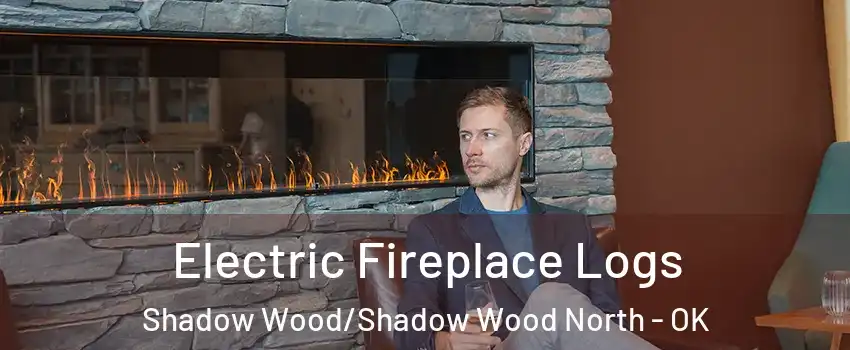 Electric Fireplace Logs Shadow Wood/Shadow Wood North - OK
