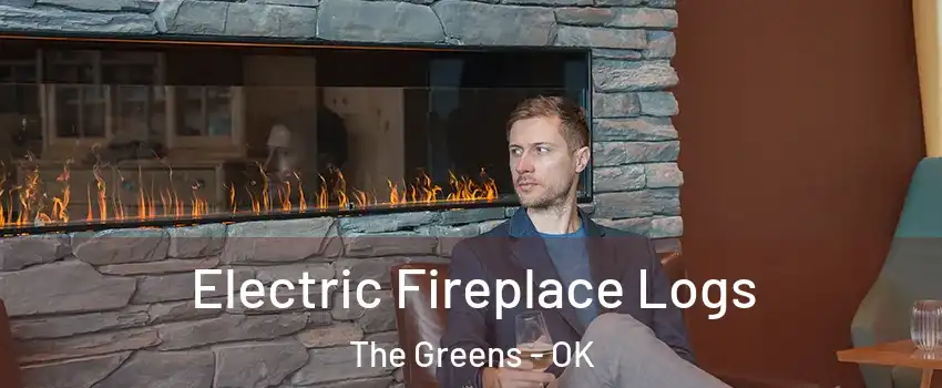 Electric Fireplace Logs The Greens - OK