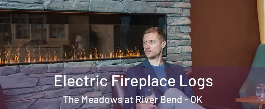 Electric Fireplace Logs The Meadows at River Bend - OK