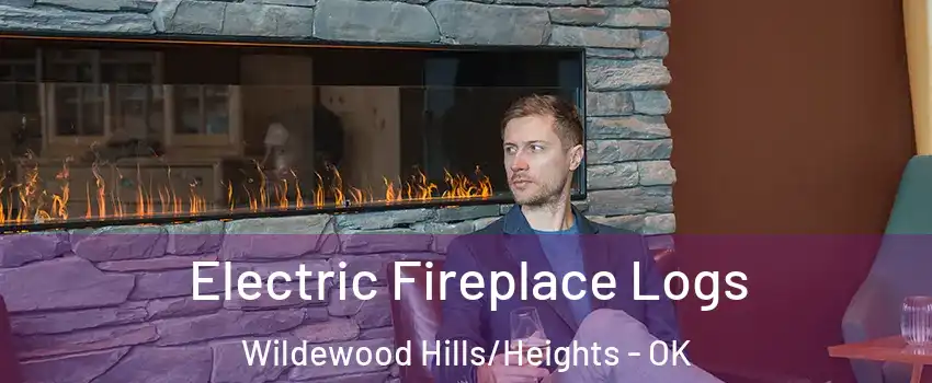 Electric Fireplace Logs Wildewood Hills/Heights - OK