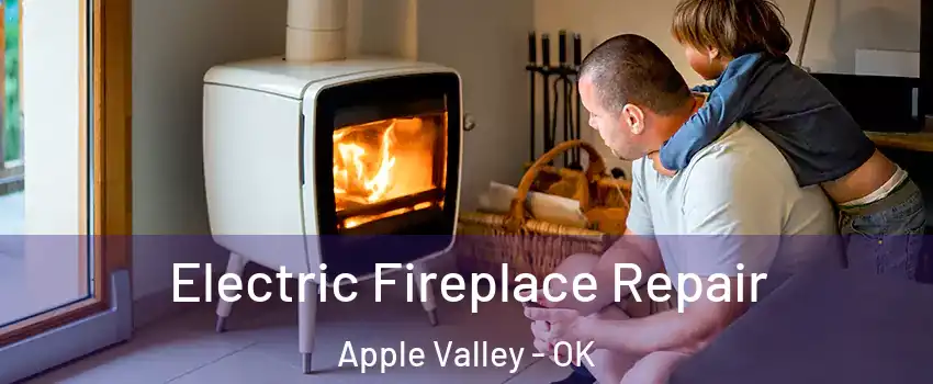 Electric Fireplace Repair Apple Valley - OK