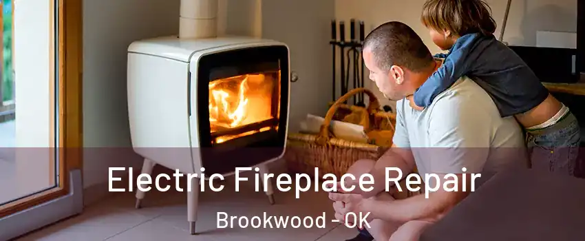 Electric Fireplace Repair Brookwood - OK