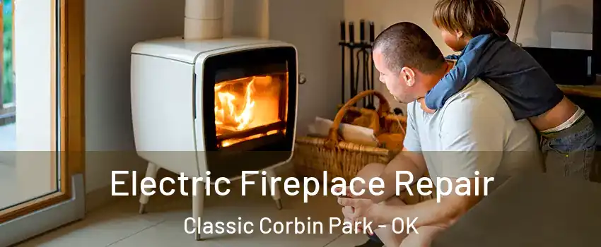 Electric Fireplace Repair Classic Corbin Park - OK