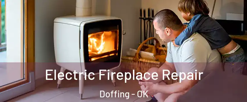 Electric Fireplace Repair Doffing - OK