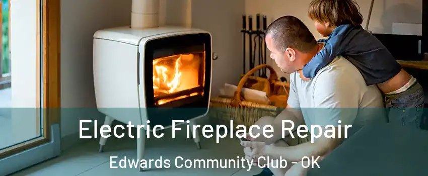 Electric Fireplace Repair Edwards Community Club - OK