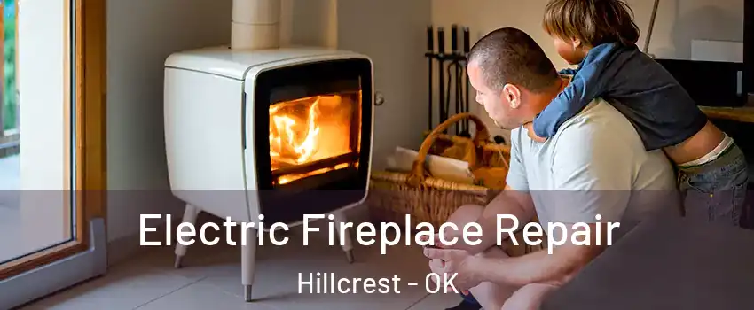 Electric Fireplace Repair Hillcrest - OK