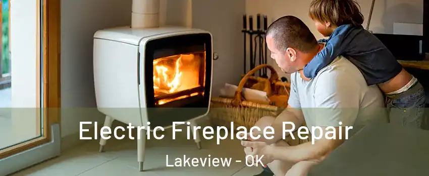 Electric Fireplace Repair Lakeview - OK