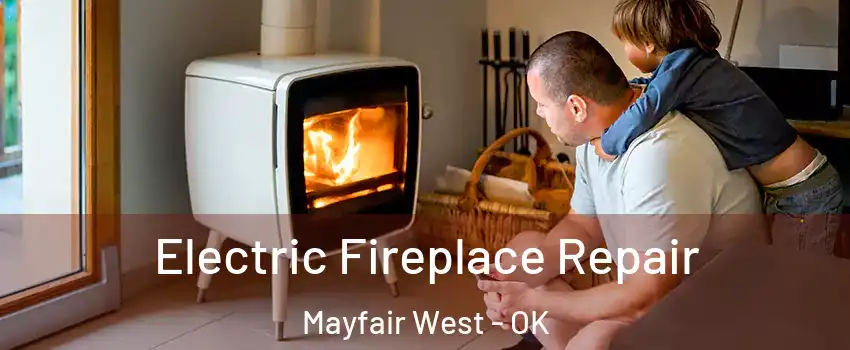 Electric Fireplace Repair Mayfair West - OK