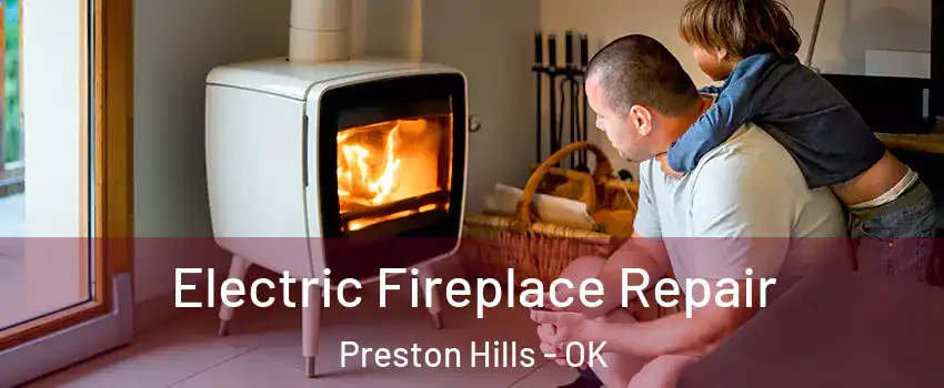 Electric Fireplace Repair Preston Hills - OK