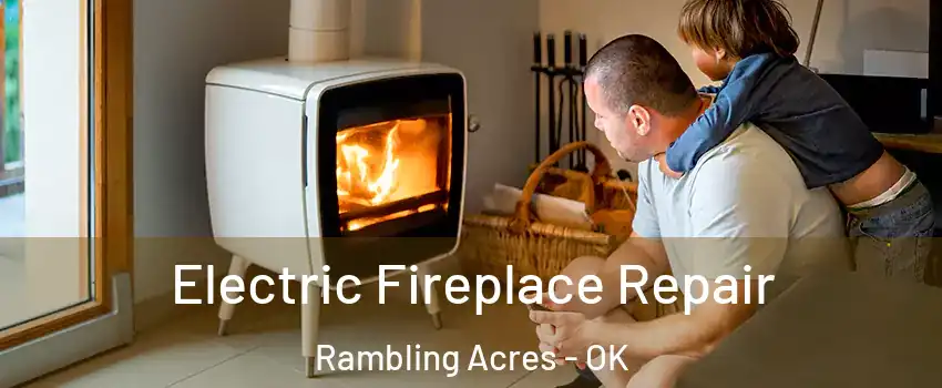 Electric Fireplace Repair Rambling Acres - OK