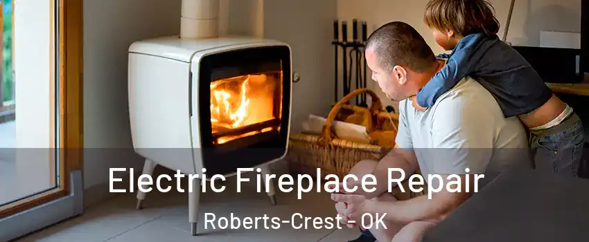 Electric Fireplace Repair Roberts-Crest - OK