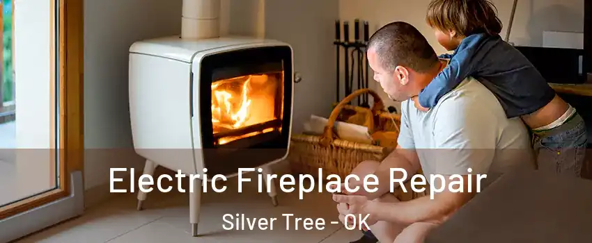 Electric Fireplace Repair Silver Tree - OK