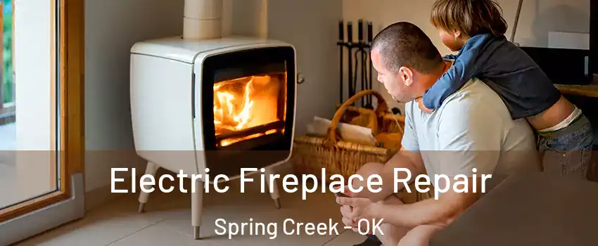 Electric Fireplace Repair Spring Creek - OK