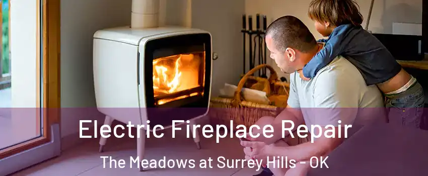 Electric Fireplace Repair The Meadows at Surrey Hills - OK