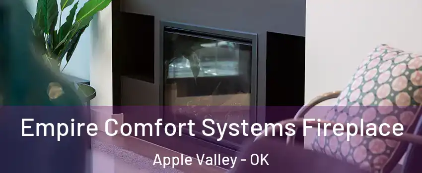 Empire Comfort Systems Fireplace Apple Valley - OK