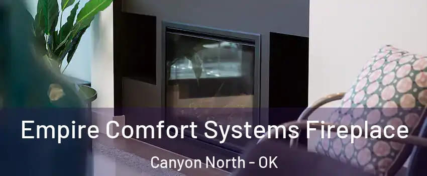 Empire Comfort Systems Fireplace Canyon North - OK