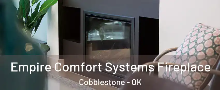 Empire Comfort Systems Fireplace Cobblestone - OK