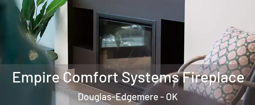 Empire Comfort Systems Fireplace Douglas-Edgemere - OK