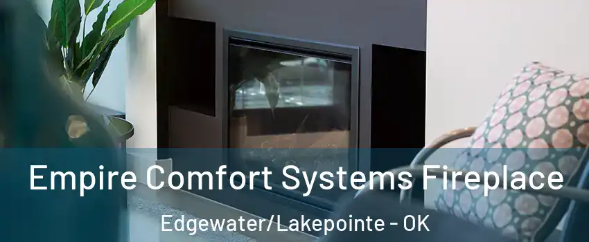 Empire Comfort Systems Fireplace Edgewater/Lakepointe - OK