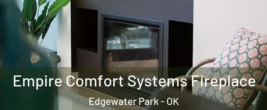 Empire Comfort Systems Fireplace Edgewater Park - OK