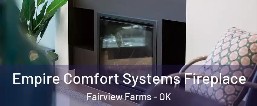 Empire Comfort Systems Fireplace Fairview Farms - OK