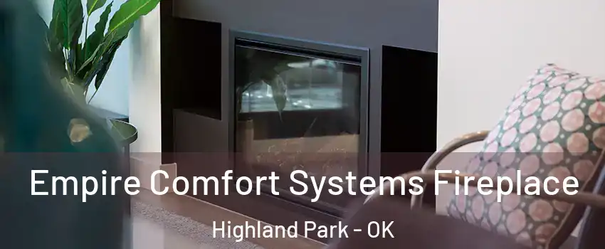 Empire Comfort Systems Fireplace Highland Park - OK