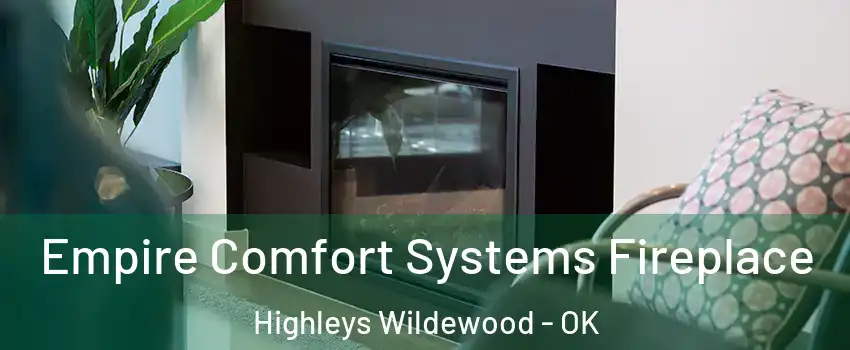 Empire Comfort Systems Fireplace Highleys Wildewood - OK