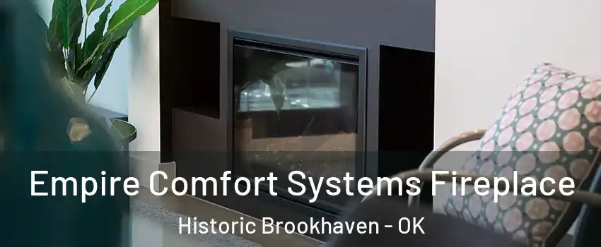 Empire Comfort Systems Fireplace Historic Brookhaven - OK