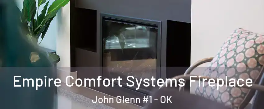 Empire Comfort Systems Fireplace John Glenn #1 - OK