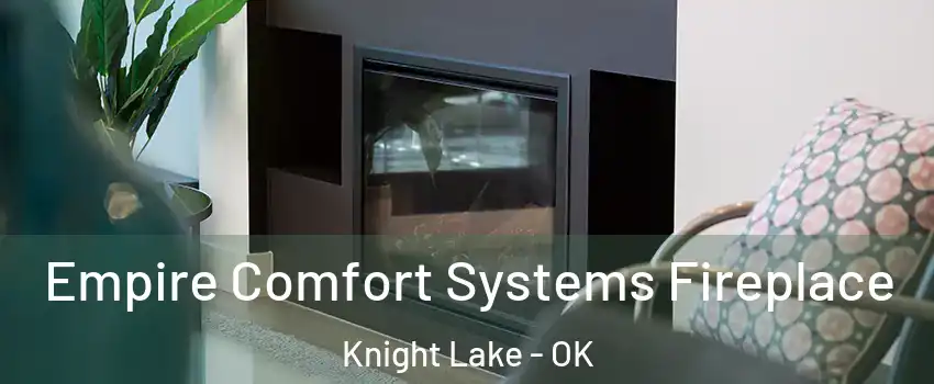 Empire Comfort Systems Fireplace Knight Lake - OK