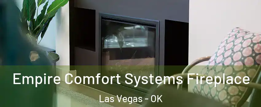 Empire Comfort Systems Fireplace Las Vegas - OK