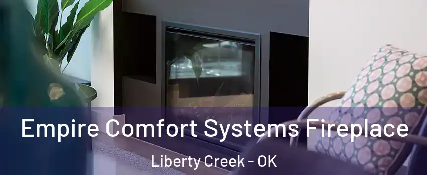 Empire Comfort Systems Fireplace Liberty Creek - OK