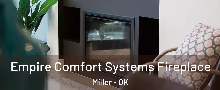 Empire Comfort Systems Fireplace Miller - OK