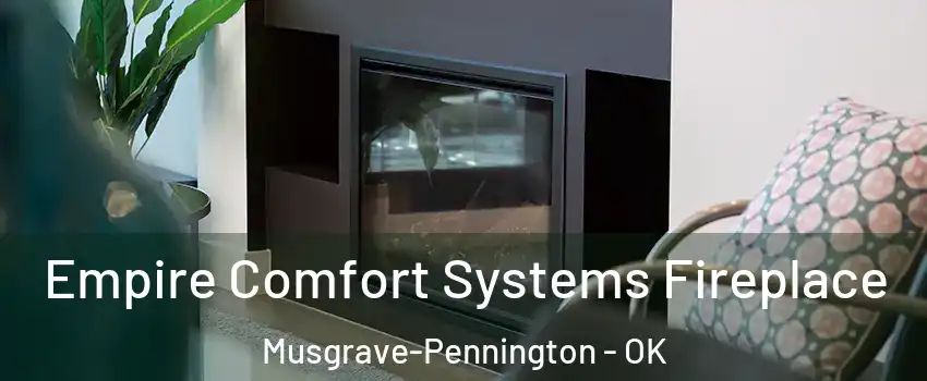Empire Comfort Systems Fireplace Musgrave-Pennington - OK