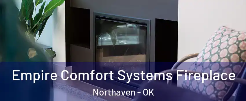 Empire Comfort Systems Fireplace Northaven - OK
