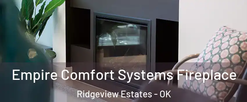 Empire Comfort Systems Fireplace Ridgeview Estates - OK