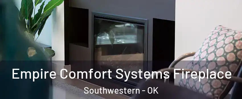 Empire Comfort Systems Fireplace Southwestern - OK