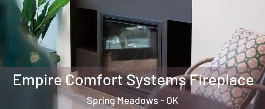 Empire Comfort Systems Fireplace Spring Meadows - OK