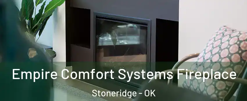 Empire Comfort Systems Fireplace Stoneridge - OK