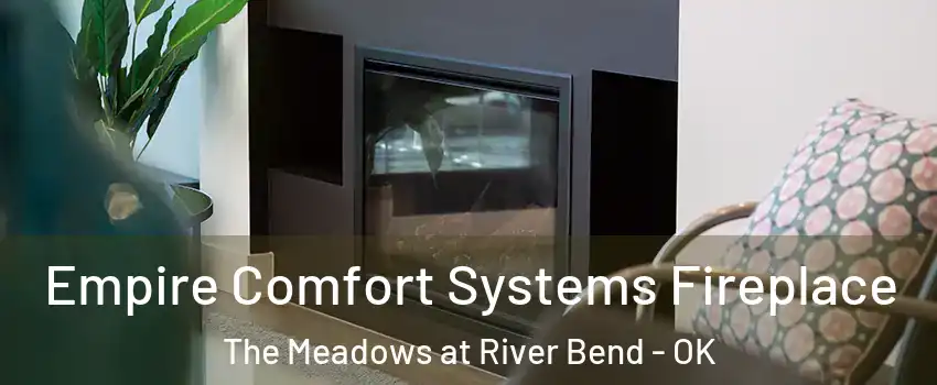 Empire Comfort Systems Fireplace The Meadows at River Bend - OK