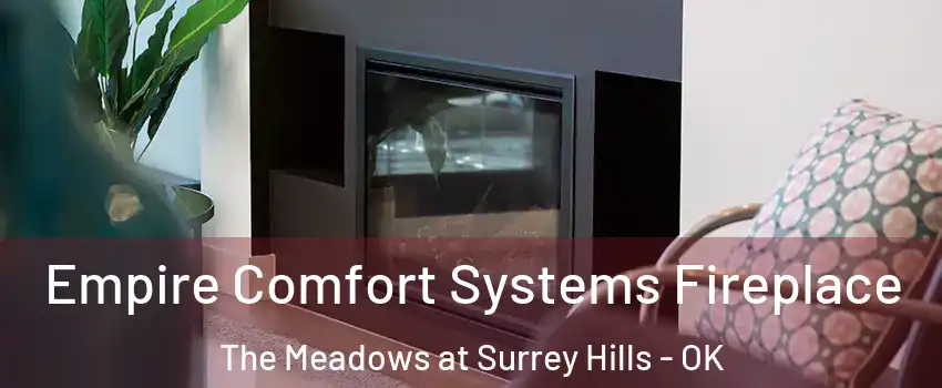 Empire Comfort Systems Fireplace The Meadows at Surrey Hills - OK