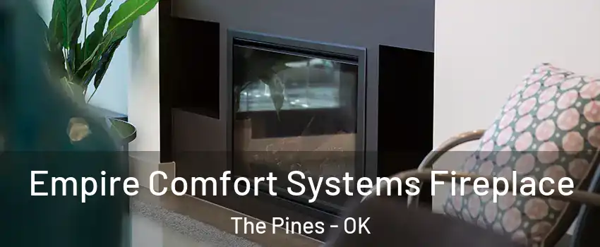 Empire Comfort Systems Fireplace The Pines - OK