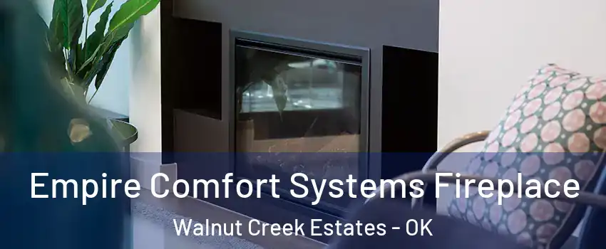 Empire Comfort Systems Fireplace Walnut Creek Estates - OK