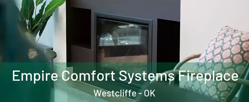Empire Comfort Systems Fireplace Westcliffe - OK
