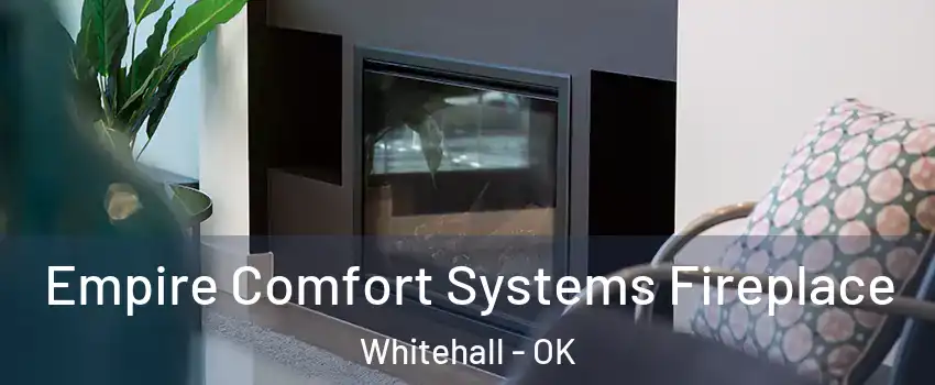 Empire Comfort Systems Fireplace Whitehall - OK